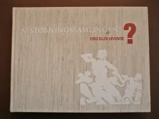 afstøbningssamlingen - død eller levende, red. af 