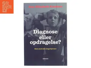 Diagnose eller opdragelse? : børn med alle slags hjerner af Ann-Elisabeth Knudsen (Bog)