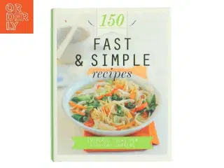 150 Fast & Simple Recipes (Bog)