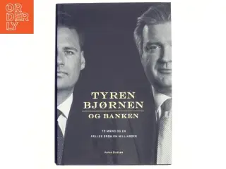 Tyren, bjørnen og banken : to mænd og en fælles drøm om milliarder af Hanne Sindbæk (Bog)
