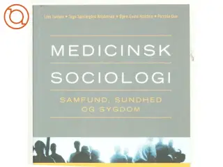 Medicinsk sociologi : samfund, sundhed og sygdom af Lars Iversen (f. 1948) (Bog)