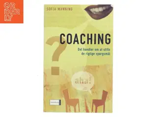 Coaching : det handler om at stille de rigtige spørgsmål af Sofia Manning (Bog)