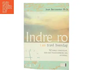 Indre ro i en travl hverdag af Joan Borysenko (Bog)