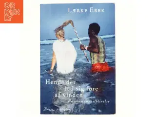Hende der lod sig føre af vinden : en shamans tilblivelse af Lærke Ebbe (f. 1975) (Bog)