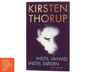2 bøger: Indtil vanvid, indtil døden & Mørket bag dig : romaner af Kirsten Thorup (Bog)