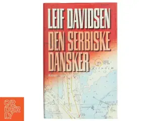 Den serbiske dansker : roman af Leif Davidsen (Bog)