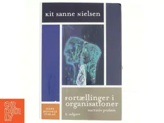 Fortællinger i organisationer : narrativ praksis af Kit Sanne Nielsen (Bog)