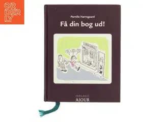 Få din bog ud! af Pernille Nørregaard (Bog)