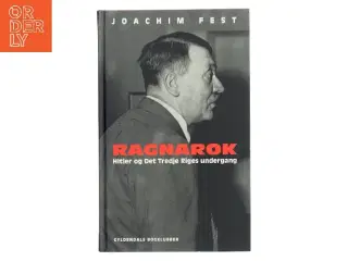 Ragnarok : Hitler og Det Tredje Riges undergang : en historisk skitse af Joachim C. Fest (Bog)