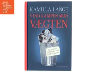 Vind kampen mod vægten : sig farvel til slankekure med mindful spisning af Kamilla Lange (Bog)