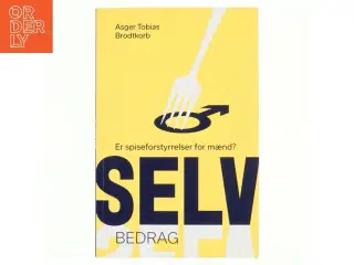 Selvbedrag : er spiseforstyrrelser for mænd? af Asger Tobias Brodtkorb (Bog)