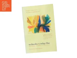 Wednesday is indigo blue : discovering the brain of synesthesia af Richard E. Cytowic (Bog)