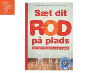 Sæt dit rod på plads : og brug din tid på det, som giver værdi af Stine Marie Nielsen (Bog)