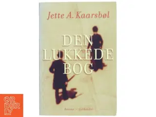 Den lukkede bog : roman af Jette A. Kaarsbøl (Bog)