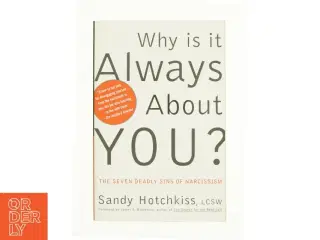 Why Is It Always About You? the Seven Deadly Sins of Narcissism af Sandy Hotchkiss (Bog)