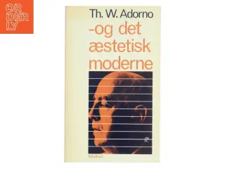 -og det æstetisk moderne af Th. W. Adorno (Bog)