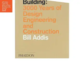 Building : 3000 years of design engineering and construction af William Addis (Bog)