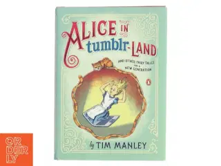 Alice in tumblr-land : and other fairy tales for a new generation af Tim Manley (Bog)