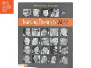 Nursing theorists and their work af Martha Raile Alligood (Bog)