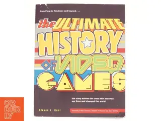 The ultimate history of video games : from Pong to Pokémon and beyond - the story behind the craze that touched our lives and changed the world af Ste