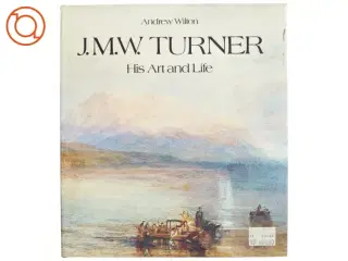 J.M.W. Turner, his art and life