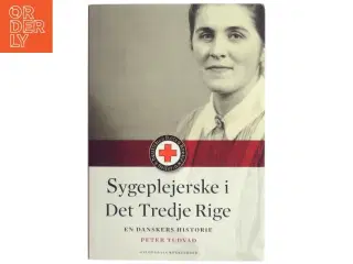 Sygeplejerske i Det Tredje Rige : en danskers historie af Peter Tudvad (Bog)