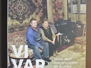 vi var folket - møde med østeuropæere 30 år efter 