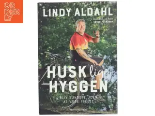 Husk lige hyggen : bliv sundere uden at være frelst af Lindy Aldahl (f. 1976) (Bog)