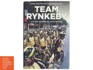 Team Rynkeby : cykling, sammenhold og en god sag af Mikkel Tholstrup Dahlqvist (Bog)