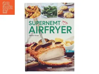 Supernemt med din airfryer af Denise Smart (Bog)