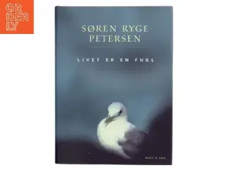 Livet er en fugl af Søren Ryge Petersen (Bog)