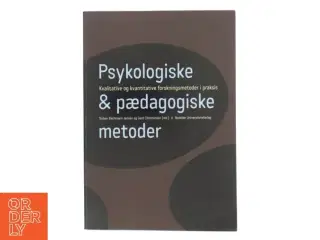 Psykologiske og pædagogiske metoder : kvalitative og kvantitative forskningsmetoder i praksis (Bog)