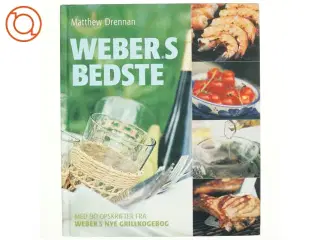 Weber&#39;s bedste : med 80 opskrifter fra "Weber&#39;s nye grillkogebog" af Matthew Drennan (Bog)