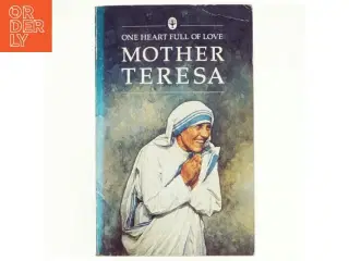 One Heart Full of Love af Mother Teresa, Mother Teresa of Calcutta (Bog)