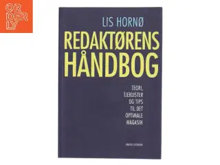 Redaktørens håndbog : teori, tjeklister og tips til det optimale magasin af Lis Hornø (Bog)