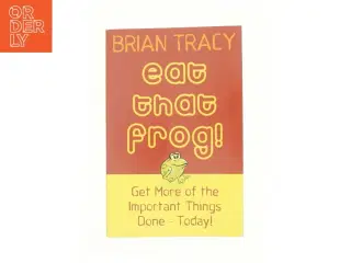 Eat that frog! : 21 great ways to stop procrastinating and get more done in less time af Brian Tracy (Bog)