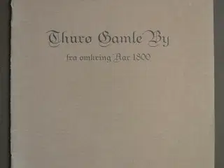 thurø gamle by fra omkring aar 1800, af petra mads