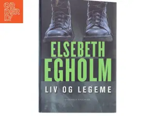 Liv og legeme af Elsebeth Egholm (Bog)