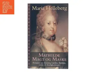 Mathilde, magt og maske : roman af Maria Helleberg (Bog)
