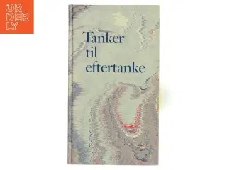 Tanker til eftertanke (Bog) fra Nyt Nordisk Forlag Arnold Busck