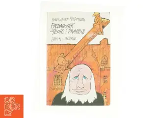 Pædagogik - teori i praksis af Hans Jørgen Kristensen (f. 1937) (Bog)