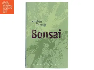 Bonsai : roman af Kirsten Thorup (Bog)