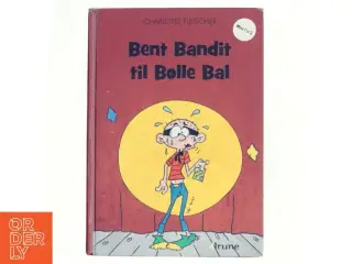 Bent Bandit til Bølle Bal af Charlotte Fleischer (Bog)