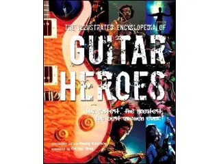 The Illustrated Encyclopedia of Guitar Heroes