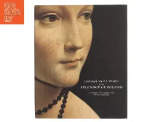 Leonardo da Vinci and the splendor of Poland : a history of collecting and patronage af <Bogens forfattere< (Bog)