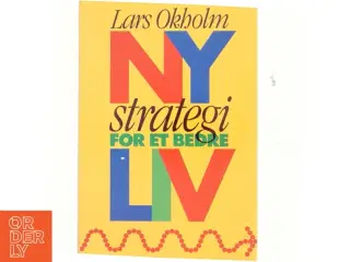 Lars Okholm, Ny strategi for et bedre liv