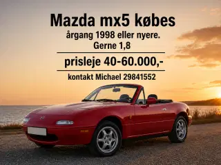 Mazda mx5 købes, prisleje 40-60.000,-