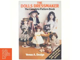 The dolls' dressmaker : the complete pattern book af Venus Dodge (Bog)