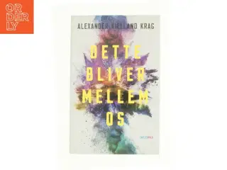 Dette bliver mellem os af Alexander Kielland Krag (Bog)