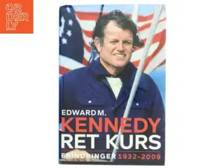 Ret kurs : erindringer 1932-2009 af Edward M. Kennedy (Bog)
